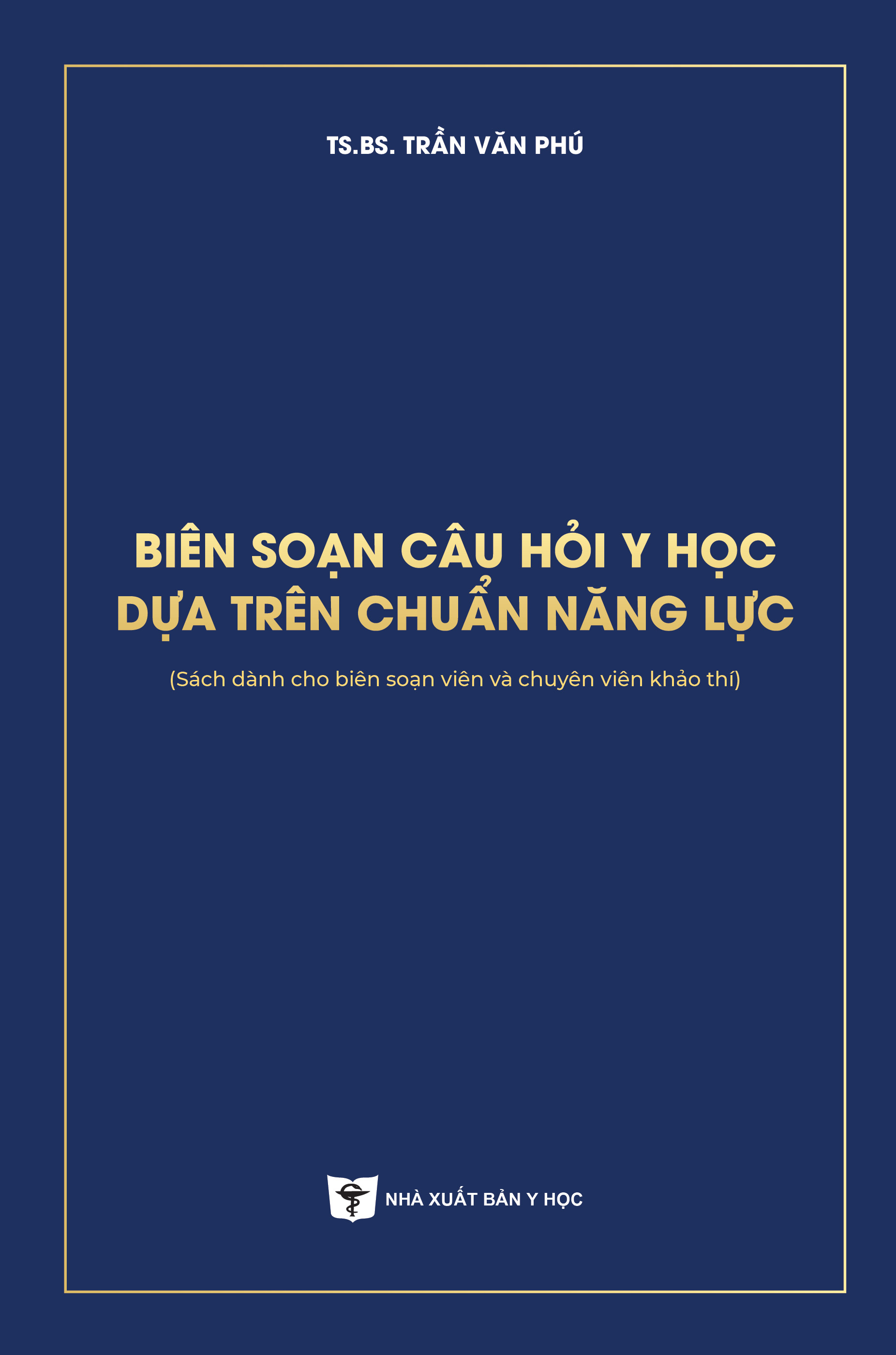 Biên soạn câu hỏi y học dựa trên chuẩn năng lực  (Sách dành cho biên soạn viên và chuyên viên khảo thí)