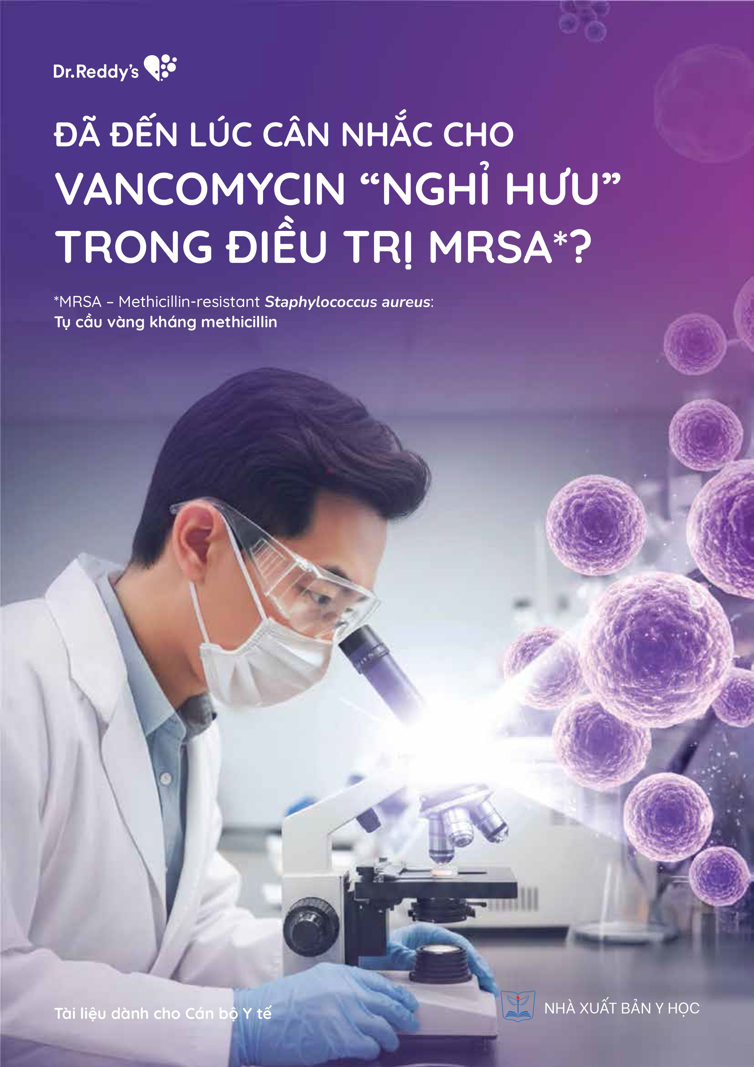 Đã đến lúc cân nhắc Vancomycin "Nghỉ hưu" trong điều trị MRSA*? MRSA-Methicillin-resistane Staphylococcus aureus: Tụ cầu vàng kháng methicillin