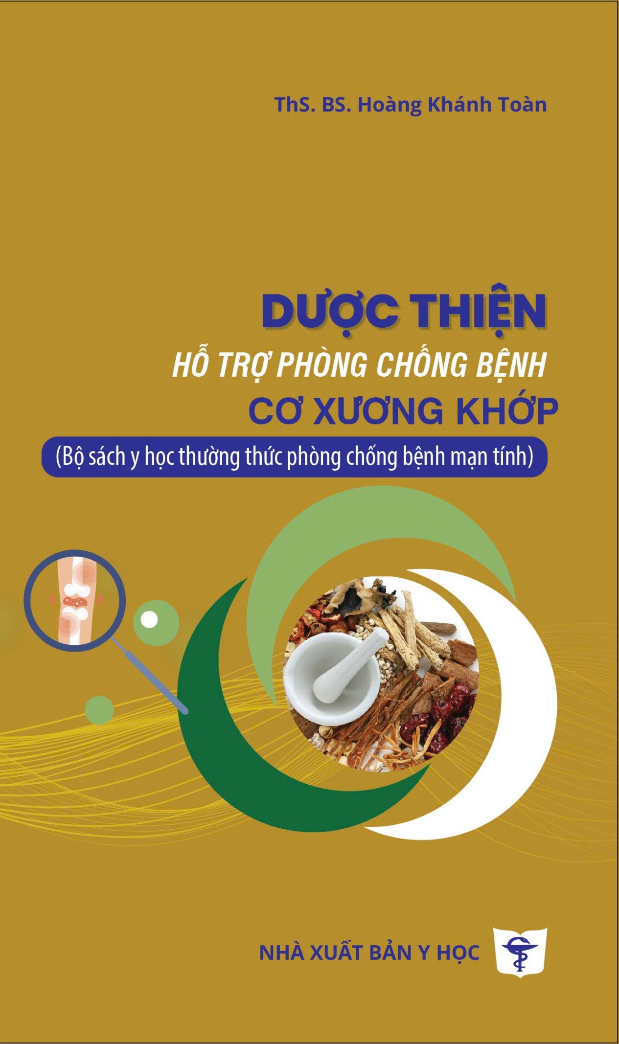 Dược thiện hỗ trợ phòng chống bệnh cơ xương khớp (Bộ sách y học thường thức phòng chống bệnh mạn tính)