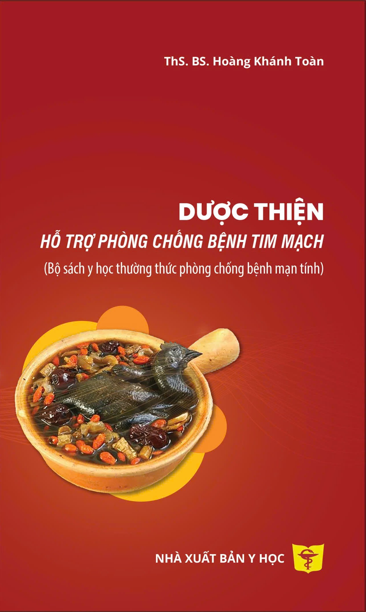 Dược thiện hỗ trợ phòng chống bệnh tim mạch (Bộ sách y học thường thức phòng chống bệnh mạn tính)