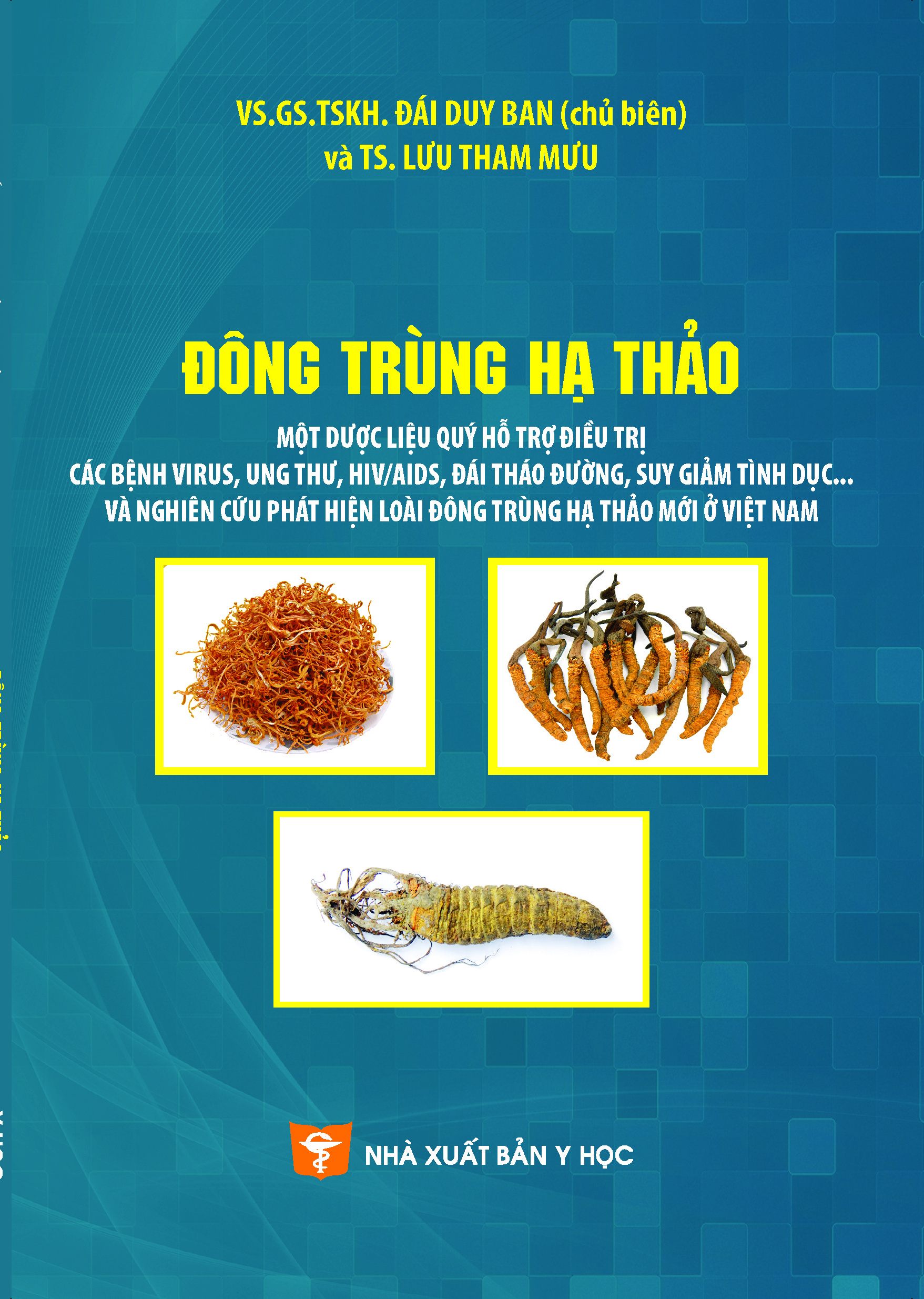 Đông trùng hạ thảo một dược liệu quý hỗ trợ điều trị các bệnh virus, ung thư, HIV/AIDS, đái tháo đường, suy giảm tình dục... và nghiên cứu phát hiện loài đông trùng hạ thảo mới ở Việt Nam