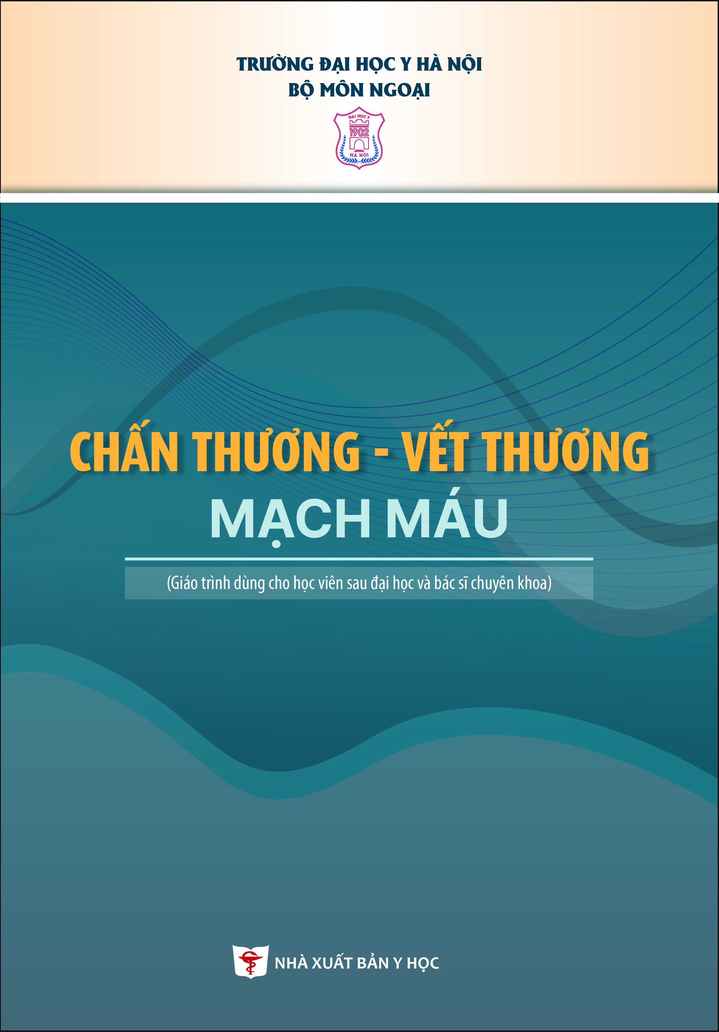Chấn thương - Vết thương mạch máu (Giáo trình dùng cho học viên sau đại học và bác sĩ chuyên khoa)