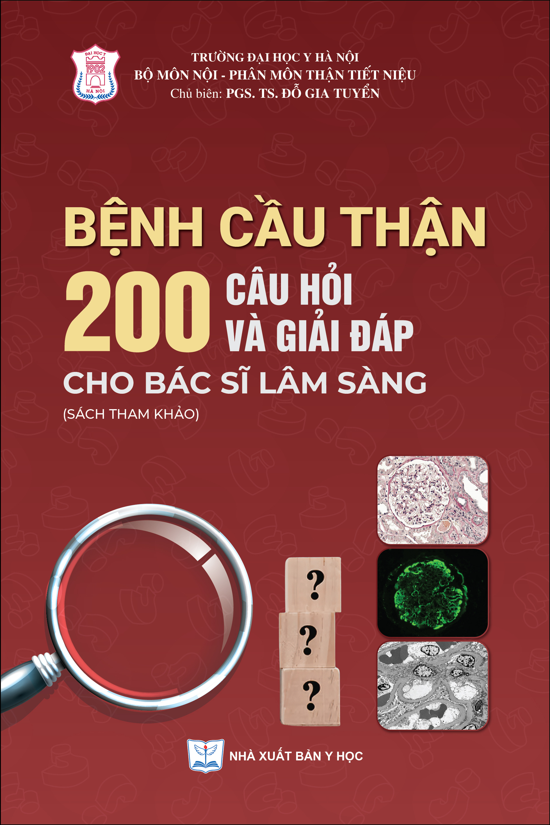 Bệnh cầu thận 200 câu hỏi và giải đáp cho bác sĩ lâm sàng (Sách tham khảo)