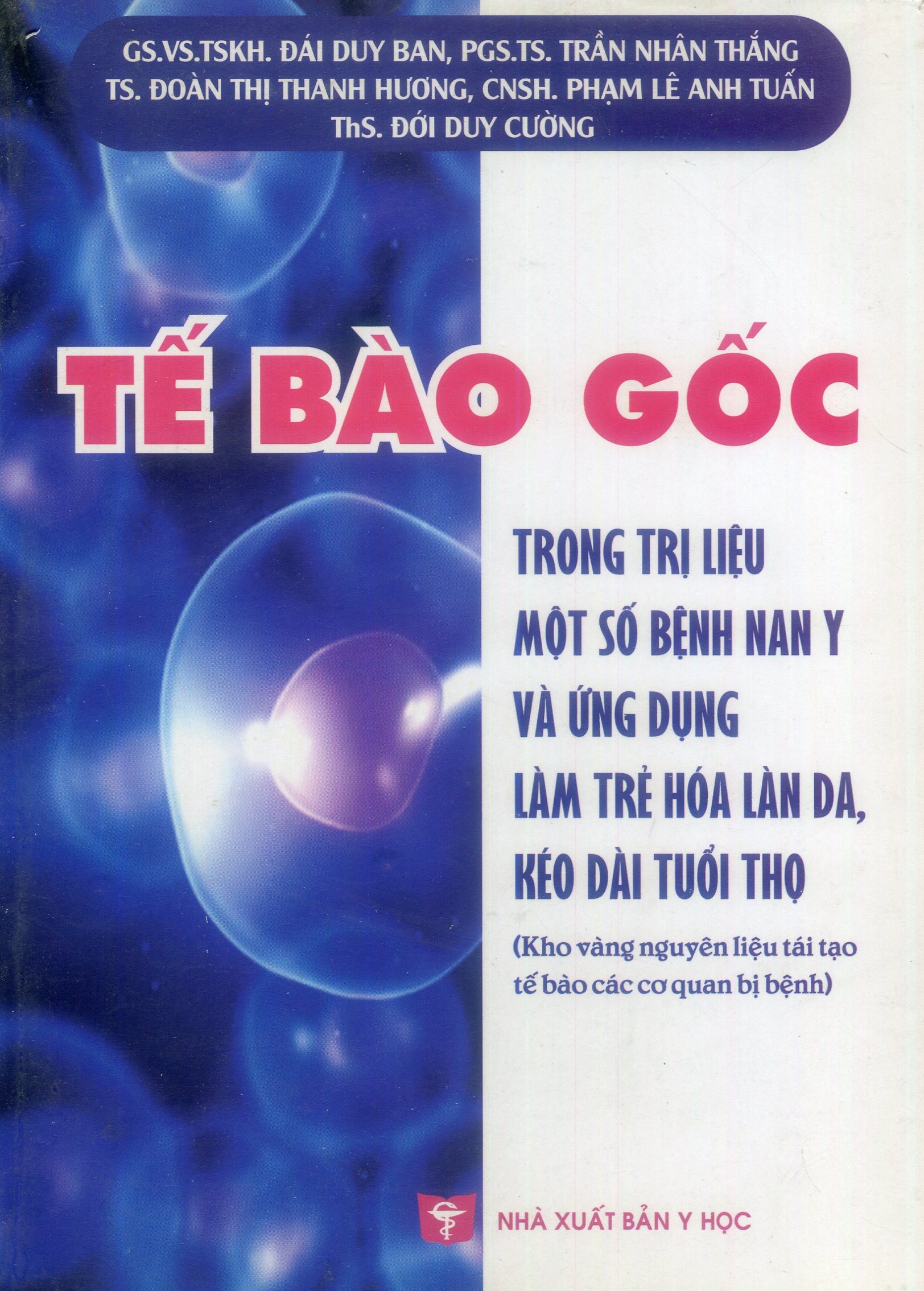 Tế bào gốc- trong trị liệu một số bệnh nan y và ứng dụng làm trẻ hóa làn da, kéo dài tuổi thọ.