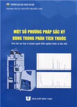 Một số phương pháp sắc ký dùng trong phân tích thuốc (Sách đào tạo thạc sĩ chuyên ngành Kiểm nghiệm thuốc và độc chất)