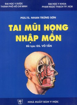 Tai mũi họng nhập môn - Đề tựa: GS. Võ Tấn (Xuất bản lần thứ tư, có sửa chữa - bổ sung)