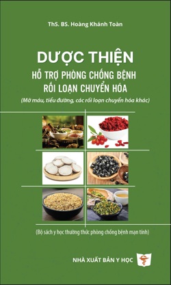 Dược thiện: Hỗ trợ phòng chống bệnh rối loạn chuyển hóa
(Mỡ máu, tiểu đường, các rối loạn chuyển hóa khác)
(Bộ sách y học thường thức phòng chống bệnh mạn tính)
