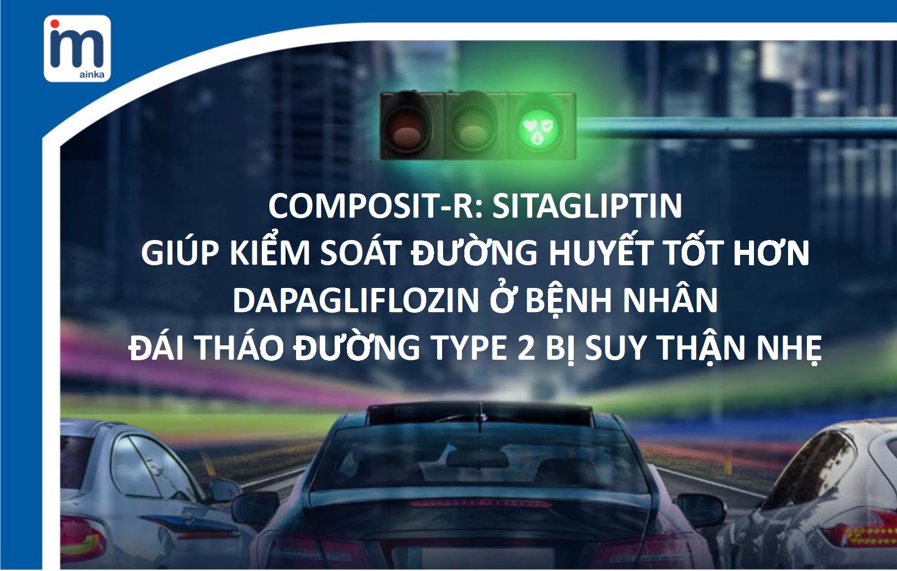 CompoSIT-R: Sitagliptin giúp kiểm soát đường huyết tốt hơn Dapagliflozin ở bệnh nhân đái tháo đường type 2 bị suy thận nhẹ