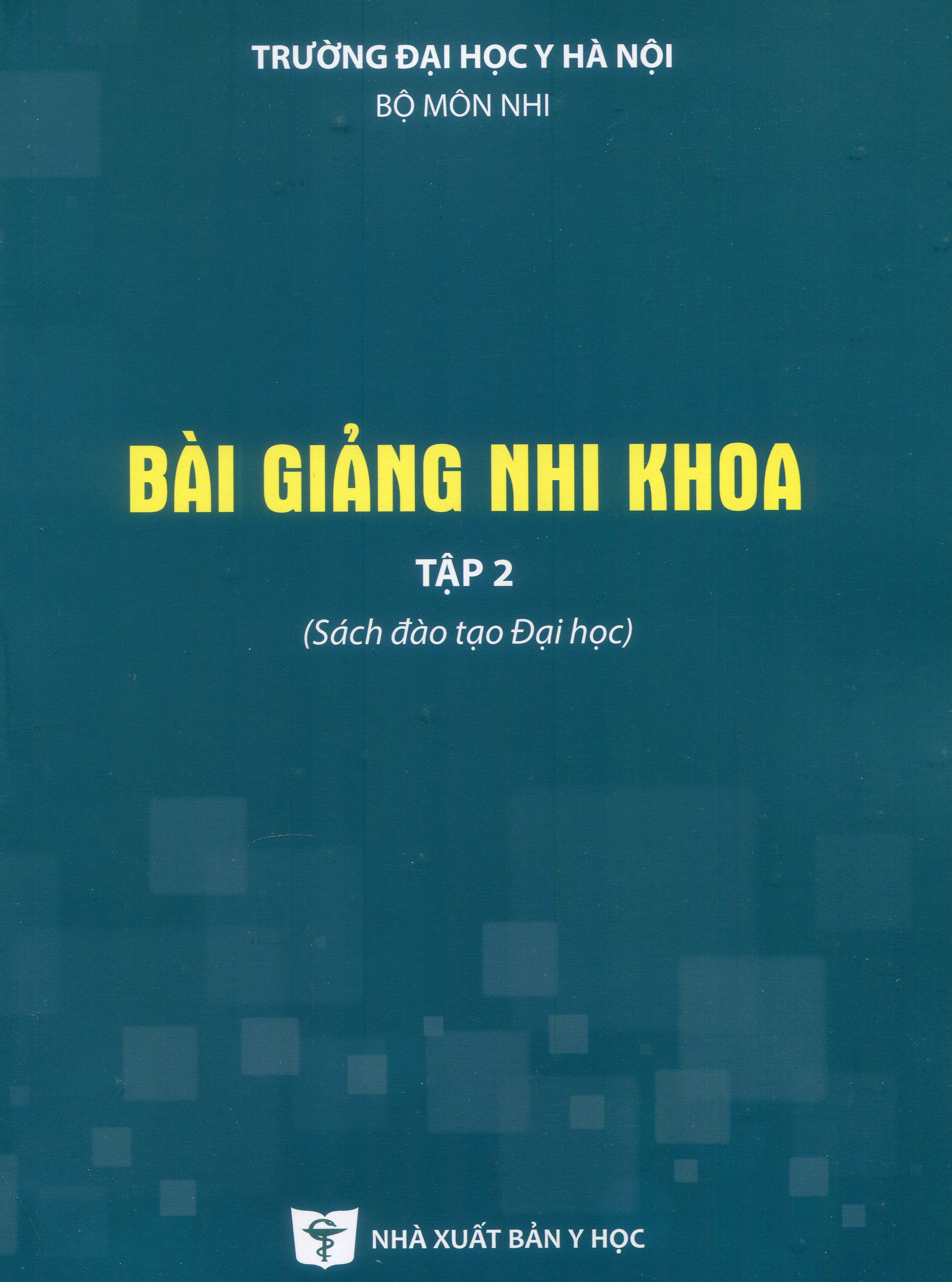 Bài giảng nhi khoa tập 2 -Sách đào tạo Đại học (Tái bản lần thứ 3 có sửa chữa và bổ sung)