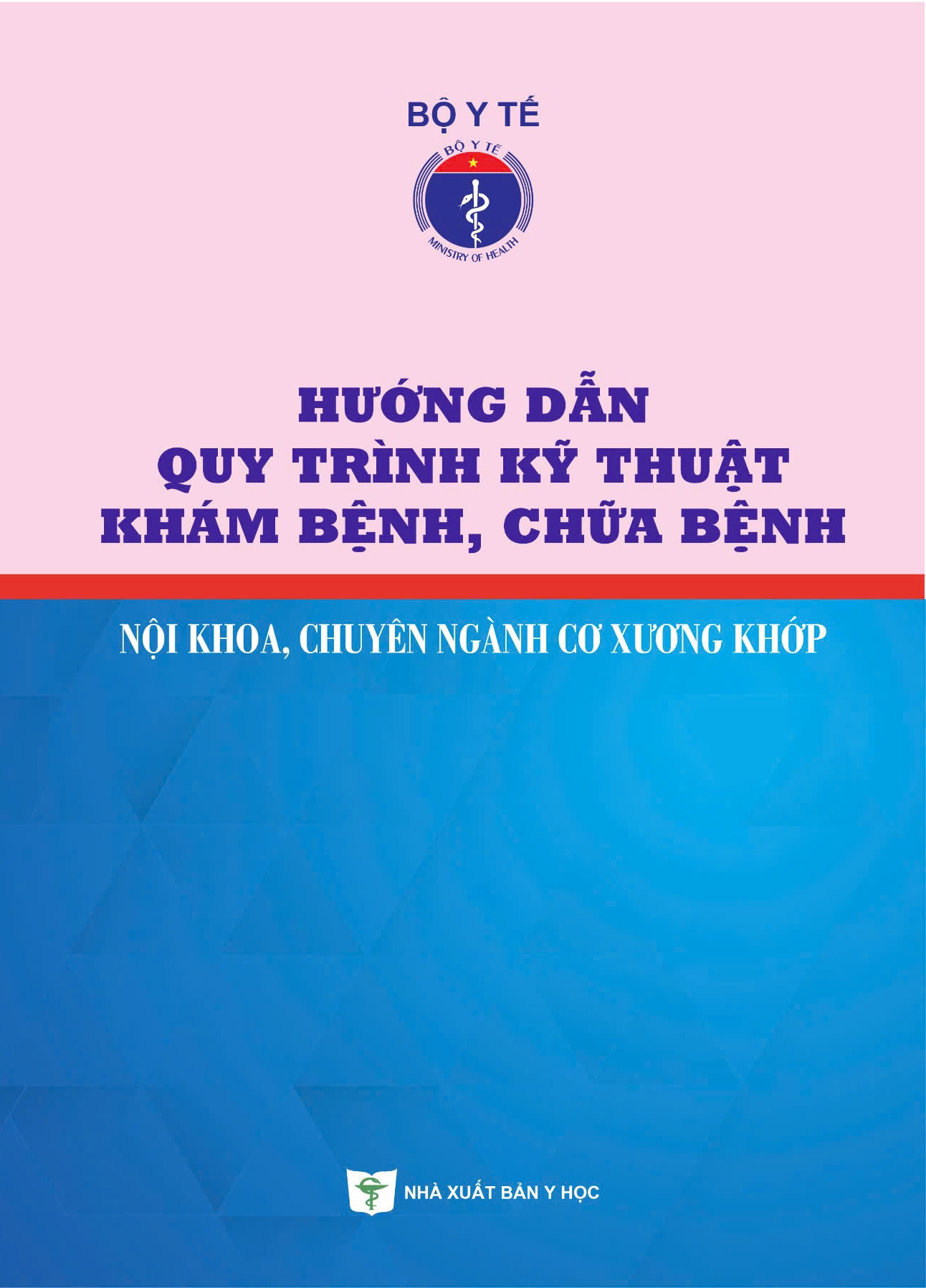 Hướng dẫn quy trình kỹ thuật khám bệnh, chữa bệnh nội khoa, chuyên ngành cơ xương khớp
