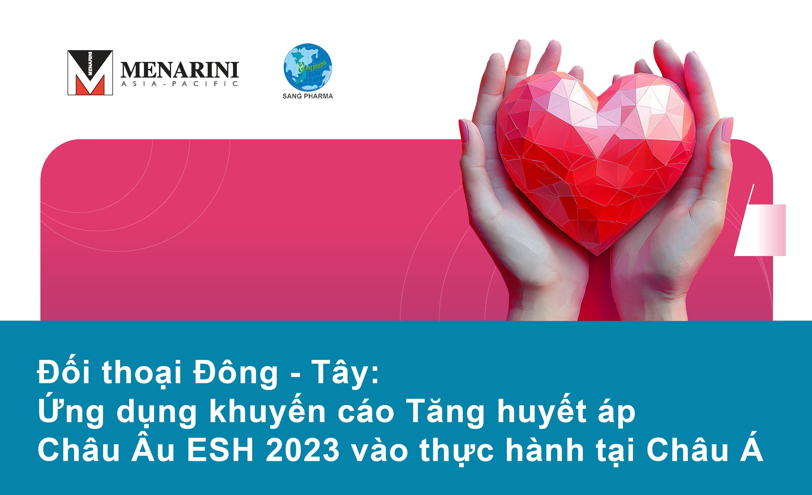 Đối thoại Đông-Tây: Ứng dụng khuyến cáo Tăng huyết áp châu Âu ESH 2023 vào thực hành tại châu Á