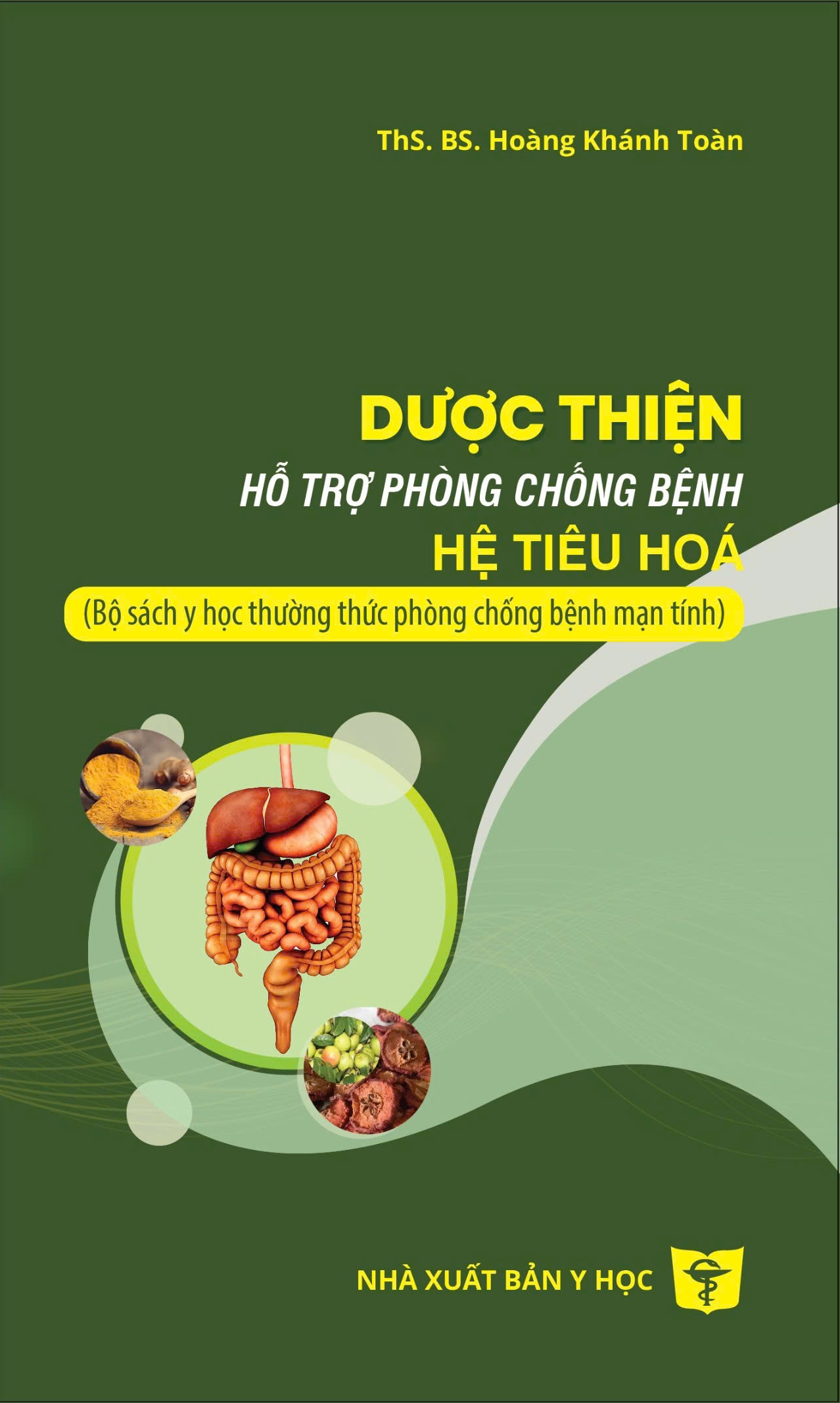 Dược thiện: Hỗ trợ phòng chống bệnh Hệ tiêu hóa (Bộ sách y học thường thức phòng chống bệnh mạn tính)