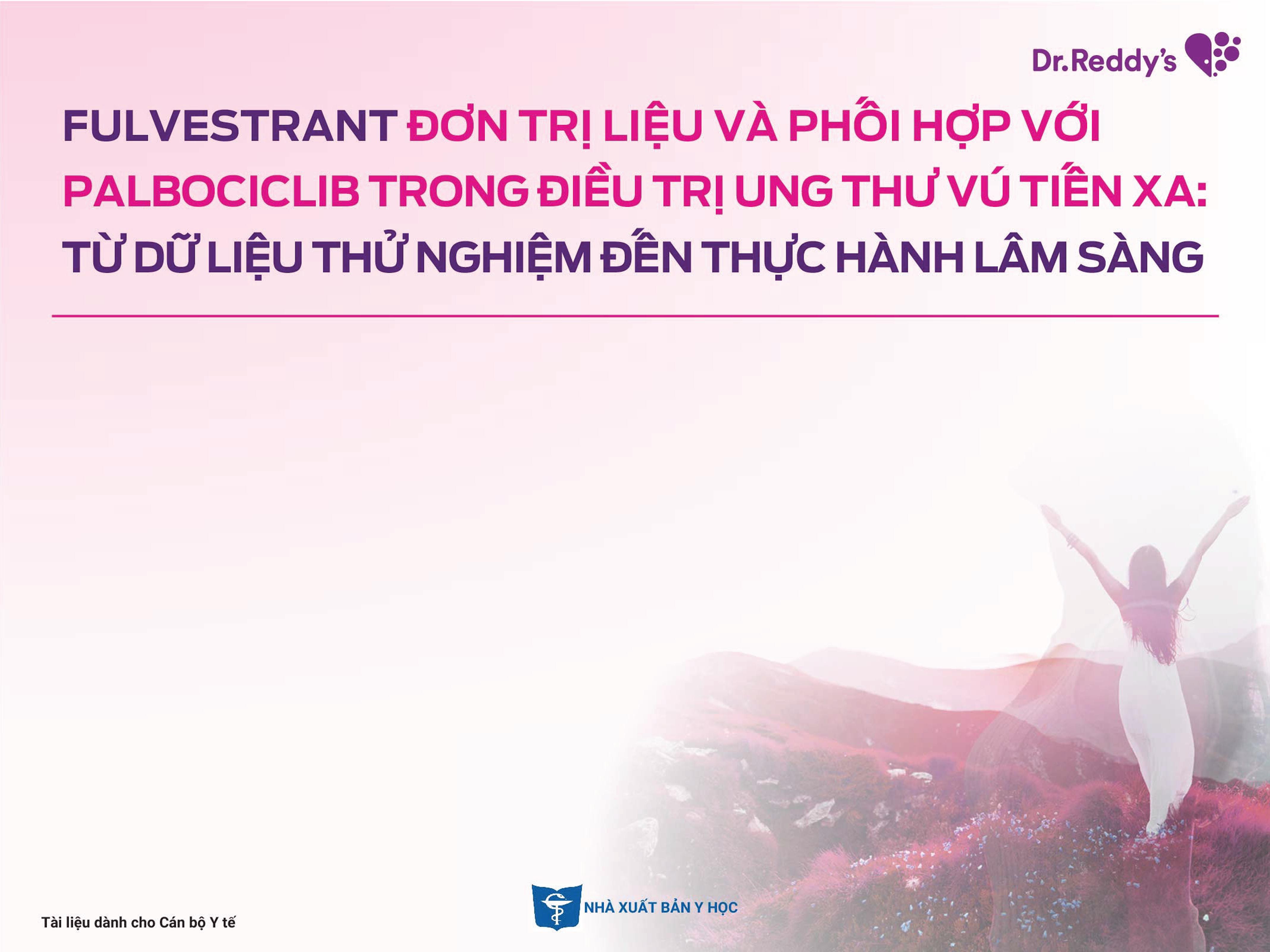 Fulvestrant đơn trị liệu và phối hợp với Palbociclib trong điều trị ung thư vú tiến xa: Từ dữ liệu thử nghiệm đến thực hành lâm sàng
