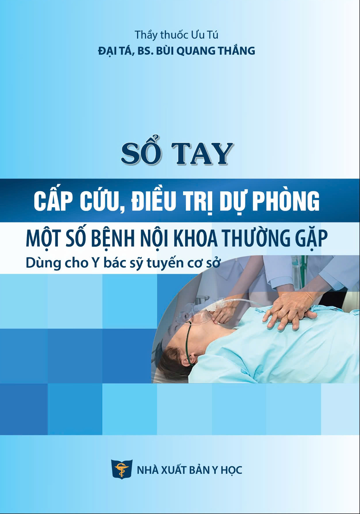 Sổ tay cấp cứu, điều trị dự phòng một số bệnh nội khoa thường gặp (Dùng cho y bác sỹ tuyến cơ sở)
