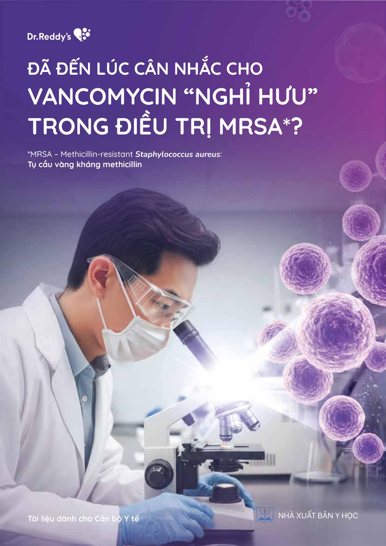 Đã đến lúc cân nhắc cho Vancomycin “Nghỉ hưu” trong điều trị MRSA*? MRSA-Methicillin-resistane Staphylococcus aureus: Tụ cầu vàng kháng methicillin