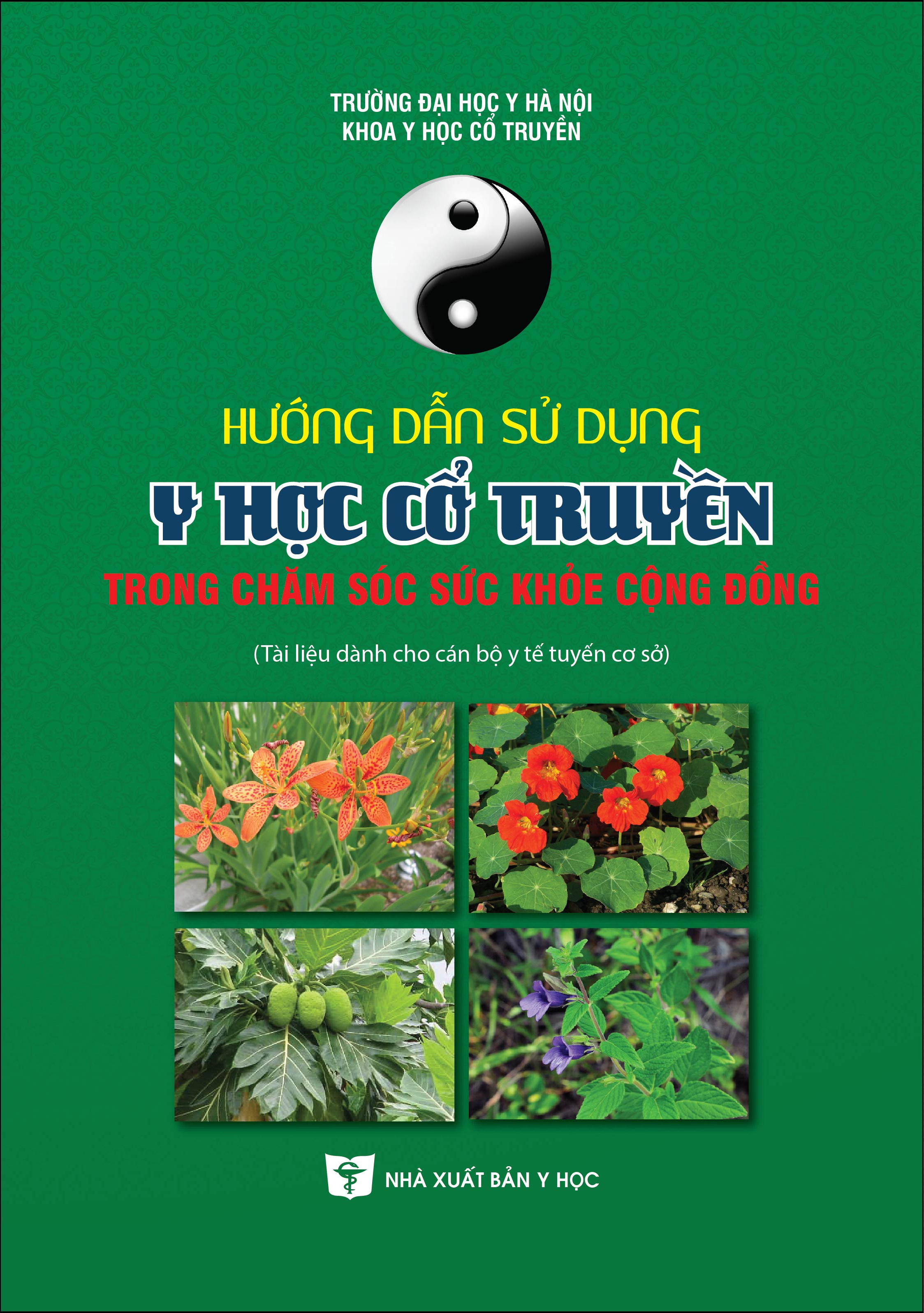 Hướng dẫn sử dụng y học cổ truyền trong chăm sóc Sức khỏe cộng đồng (Tài liệu dành cho cán bộ y Tế tuyến cơ sở)