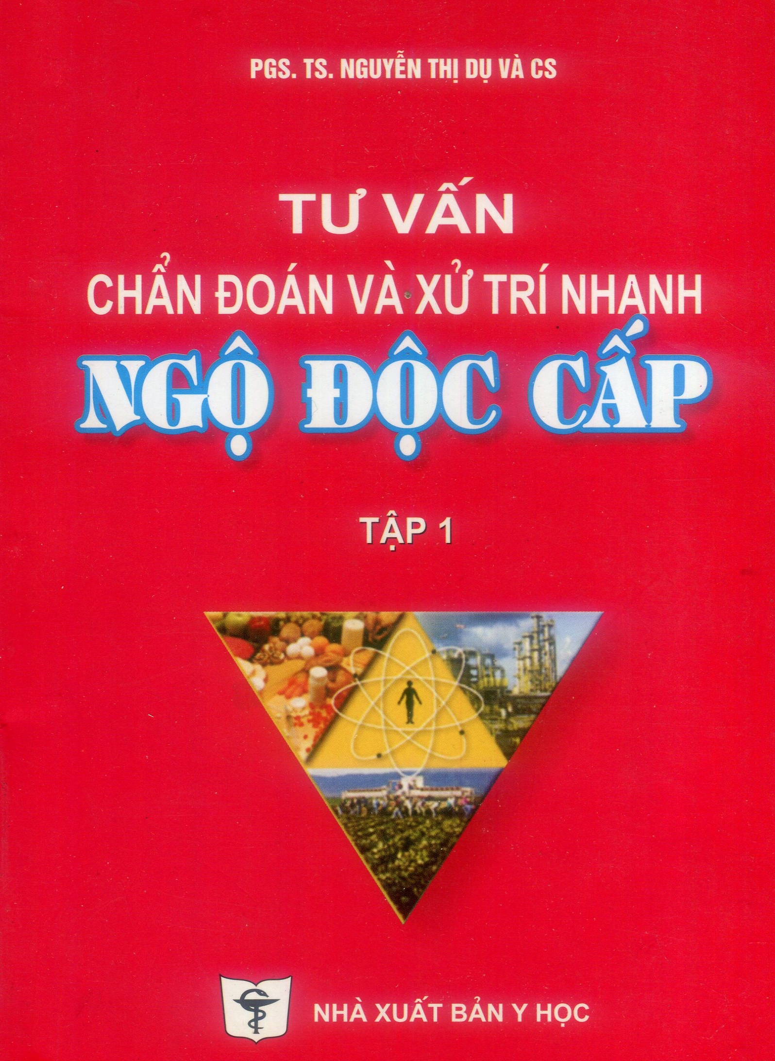 Tư vấn chẩn đoán & xử trí nhanh ngộ độc cấp (Tập 1)