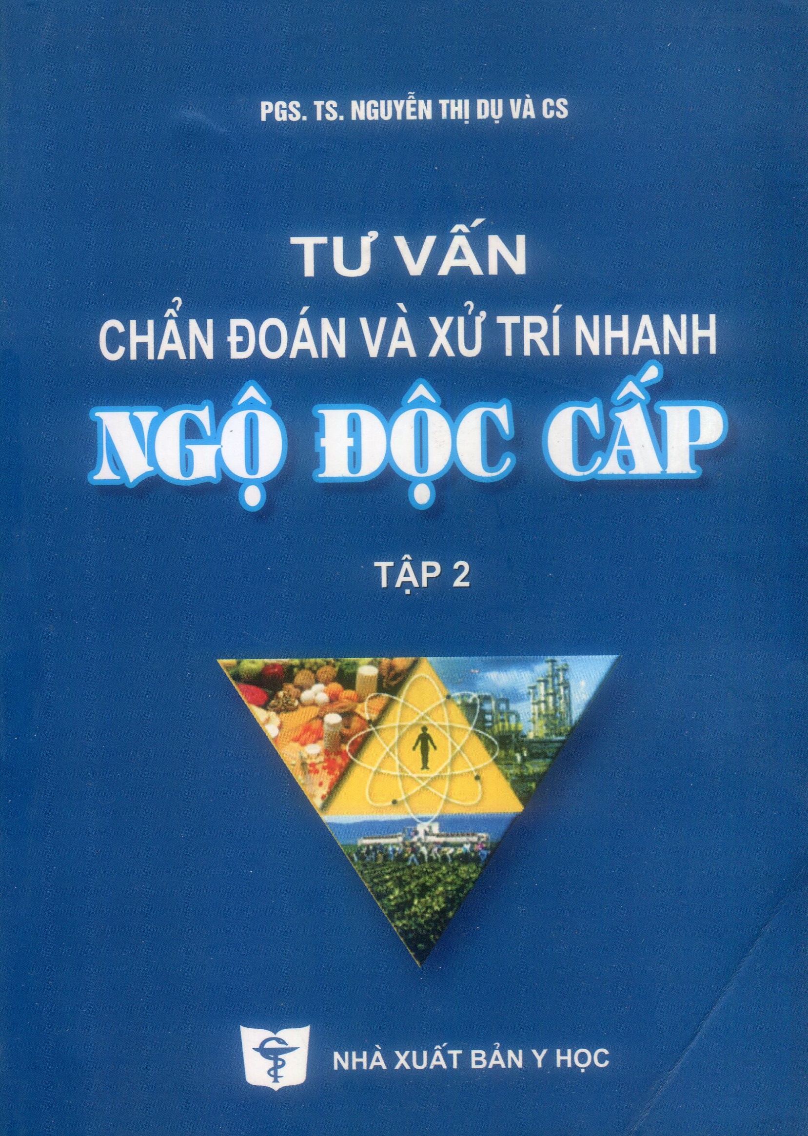 Tư vấn chẩn đoán & xử trí nhanh ngộ độc cấp (Tập 2)