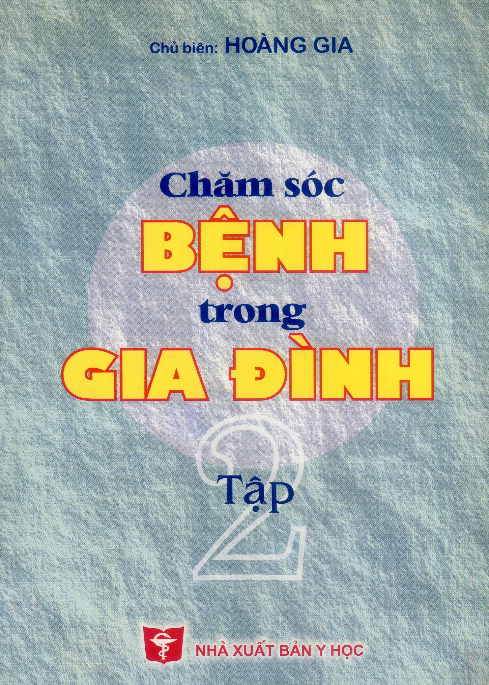 Chăm sóc bệnh trong gia đình (Tập 2)