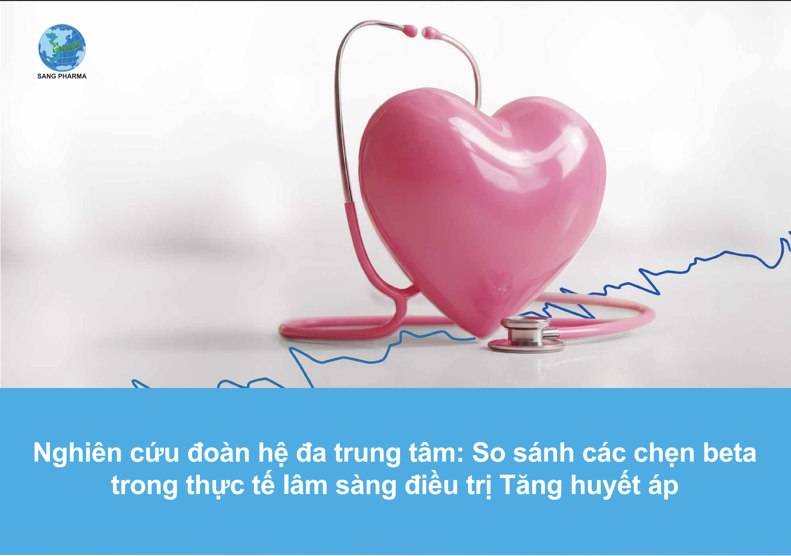 Nghiên cứu đoàn hệ đa trung tâm: So sánh các chẹn beta trong  thực tế lâm sàng điều trị Tăng huyết áp