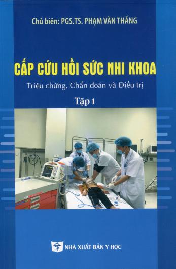 Cấp cứu hồi sức nhi khoa triệu chứng, chẩn đoán và điều trị tập 1