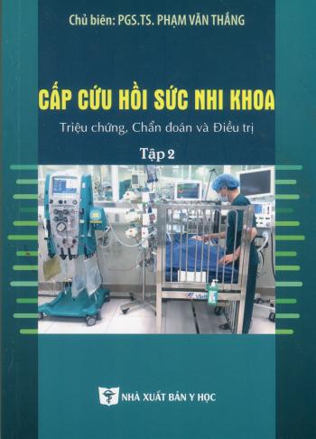 Cấp cứu hồi sức nhi khoa triệu chứng, chẩn đoán và điều trị tập 2