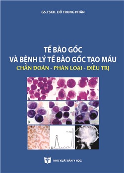 Tế bào gốc và bệnh lý tế bào gốc tạo máu chẩn đoán - phân loại - điều trị