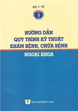 Hướng dẫn quy trình kỹ thuật khám bệnh, chữa bệnh Ngoại khoa