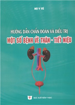 Hướng dẫn chẩn đoán và điều trị một số bệnh về thận – tiết niệu