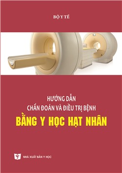 Hướng dẫn chẩn đoán và điều trị bệnh bằng Y học hạt nhân