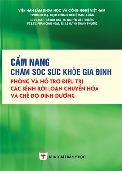 Cẩm nang chăm sóc sức khỏe gia đình phòng và hỗ trợ điều trị các bệnh rối loạn chuyển hóa và chế độ dinh dưỡng