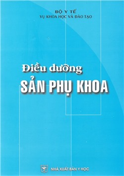 Điều dưỡng sản phụ khoa (Tài liệu giảng dạy thí điểm điều dưỡng trung học)