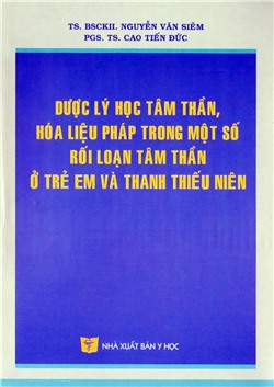 Dược lý học tâm thần hóa liệu pháp trong một số rối loạn tâm thần ở trẻ em và thanh thiếu niên