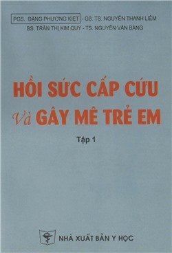 Hồi sức cấp cứu gây mê trẻ em (Tập 1)