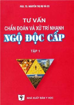 Tư vấn chẩn đoán & xử trí nhanh ngộ độc cấp (Tập 1)