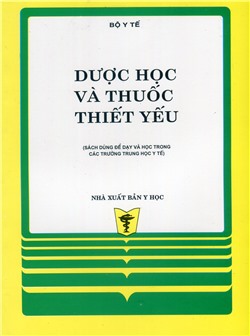 Dược học và thuốc thiết yếu (Sách dùng để dạy và học trong các trường trung học y tế)