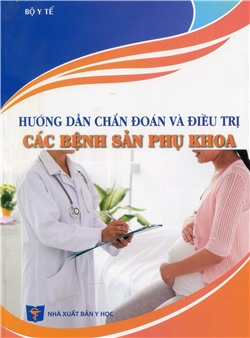 Hướng dẫn chẩn đoán và điều trị các bệnh sản phụ khoa