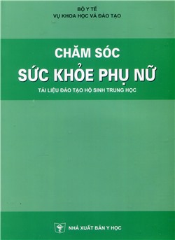 Chăm sóc sức khoẻ phụ nữ (Tài liệu đào tạo hộ sinh trung học)