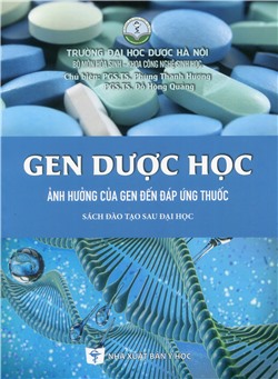 Gen dược học ảnh hưởng của gen đến đáp ứng thuốc (Sách đào tạo sau đại học)