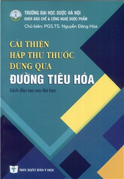 Cải thiện hấp thu thuốc dùng qua đường tiêu hoá (Sách đào tạo sau đại hoc)