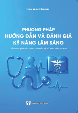 Phương pháp hướng dẫn và đánh giá kỹ năng lâm sàng 
(Sách chuyên sâu dành cho bác sĩ và sinh viên y khoa)