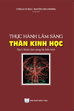 Thực hành lâm sàng thần kinh học - Tập I: Khám lâm sàng hệ thần kinh