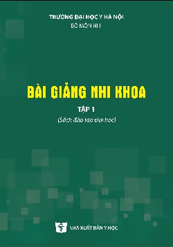 Bài giảng Nhi khoa tập 1 (Sách đào tạo đại học)