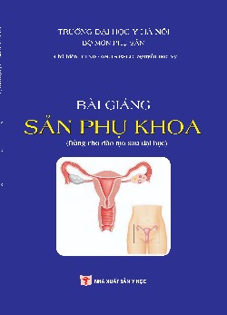Bài giảng sản phụ khoa (Dùng cho đào tạo sau đại học)