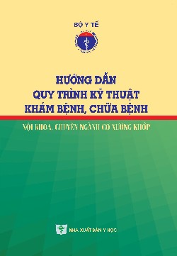 Hướng dẫn quy trình kỹ thuật khám bệnh, chữa bệnh nội khoa chuyên ngành cơ xương khớp