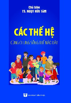 Các thế hệ cùng chung sống thế nào đây