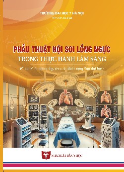Phẫu thuật nội soi lồng ngực trong thực hành lâm sàng (Giáo trình giảng dạy cho các đối tượng sau đại học)