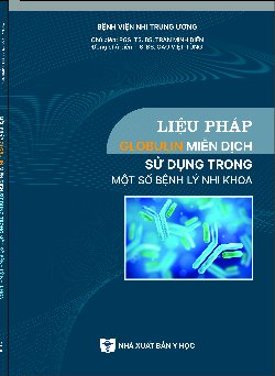 Liệu pháp Globulin miễn dịch sử dụng trong một số bệnh lý nhi khoa