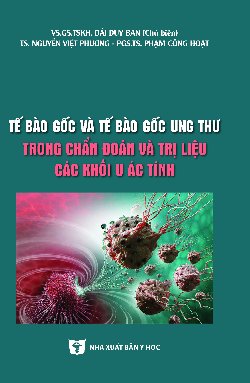 Tế bào gốc và tế bào gốc ung thư trong chẩn đoán và trị liệu các khối u ác tính