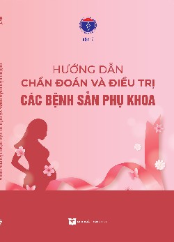 Hướng dẫn chẩn đoán và điều trị các bệnh sản phụ khoa